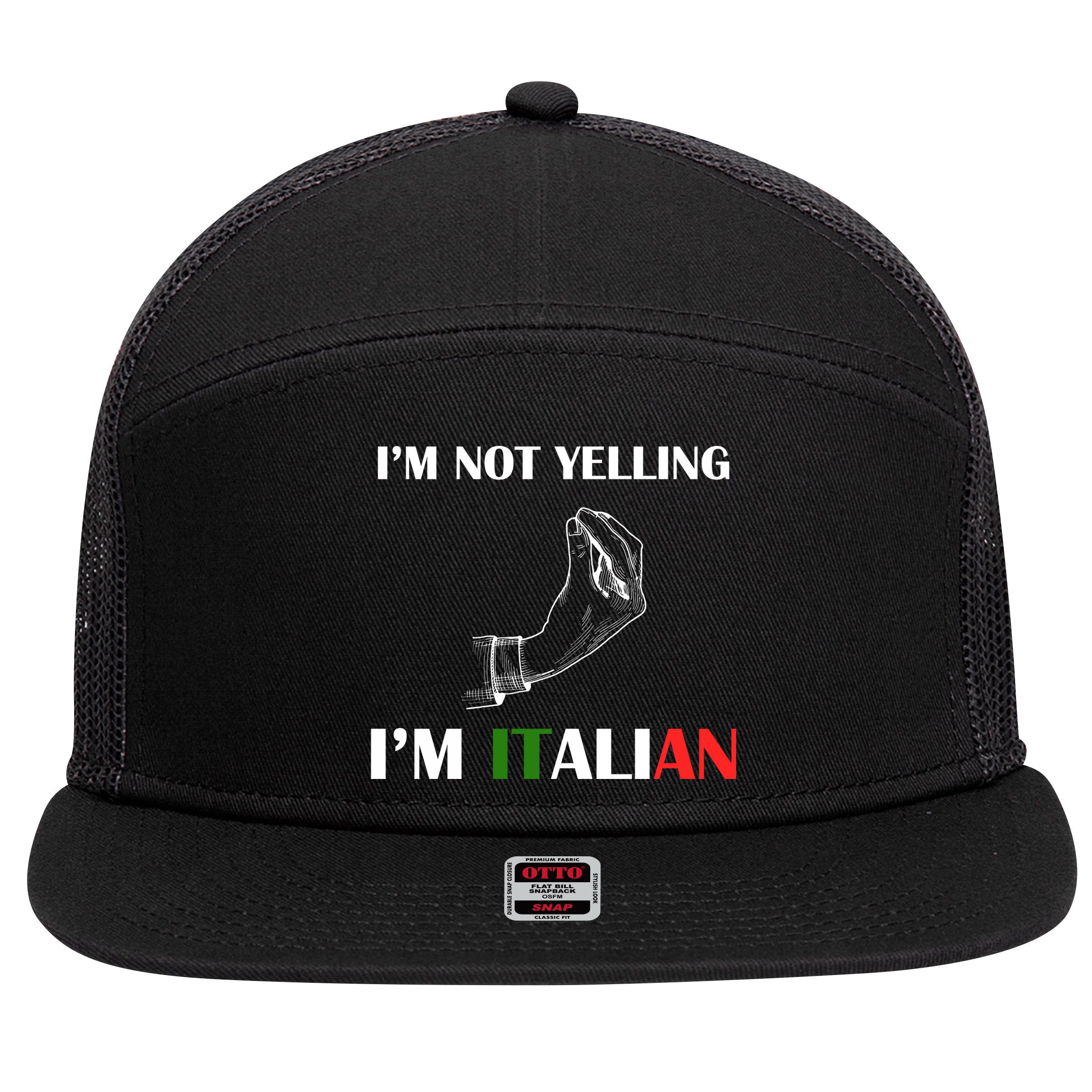 I'm Not Yelling I'm Italian 7 Panel Mesh Trucker Snapback Hat