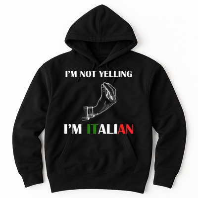 I'm Not Yelling I'm Italian Hoodie
