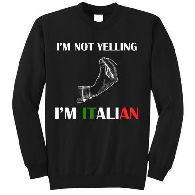 I'm Not Yelling I'm Italian Sweatshirt