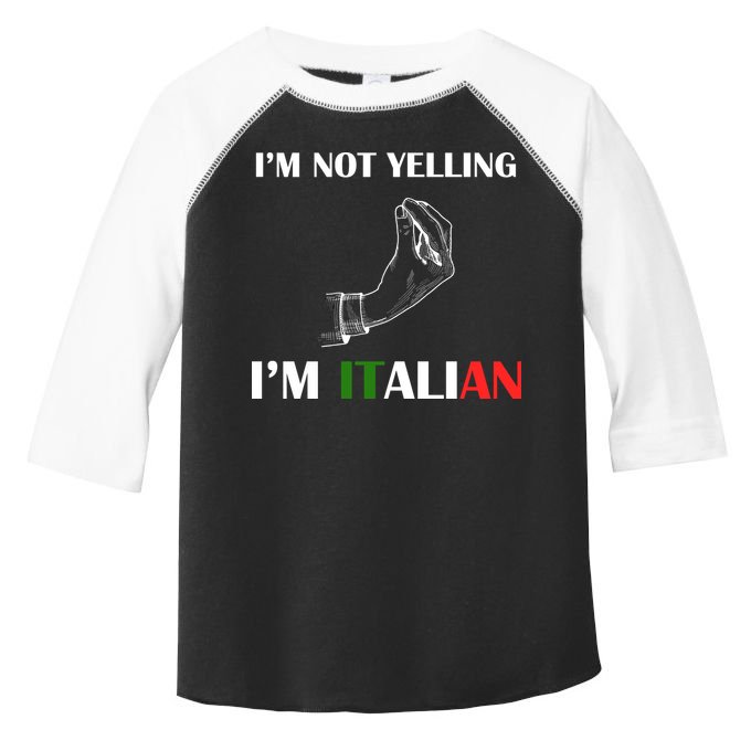 I'm Not Yelling I'm Italian Toddler Fine Jersey T-Shirt