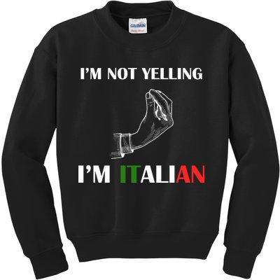 I'm Not Yelling I'm Italian Kids Sweatshirt