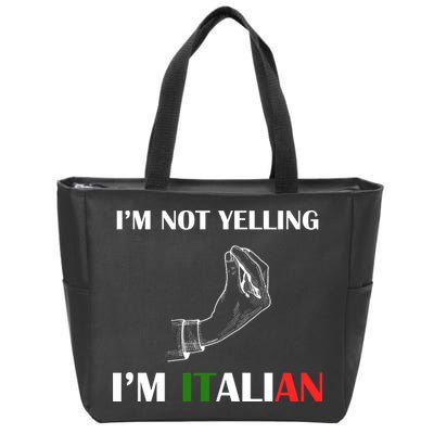 I'm Not Yelling I'm Italian Zip Tote Bag