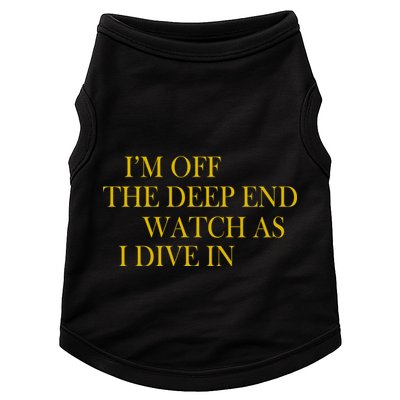 I'm Off The Deep End Watch As I Dive In Doggie Tank