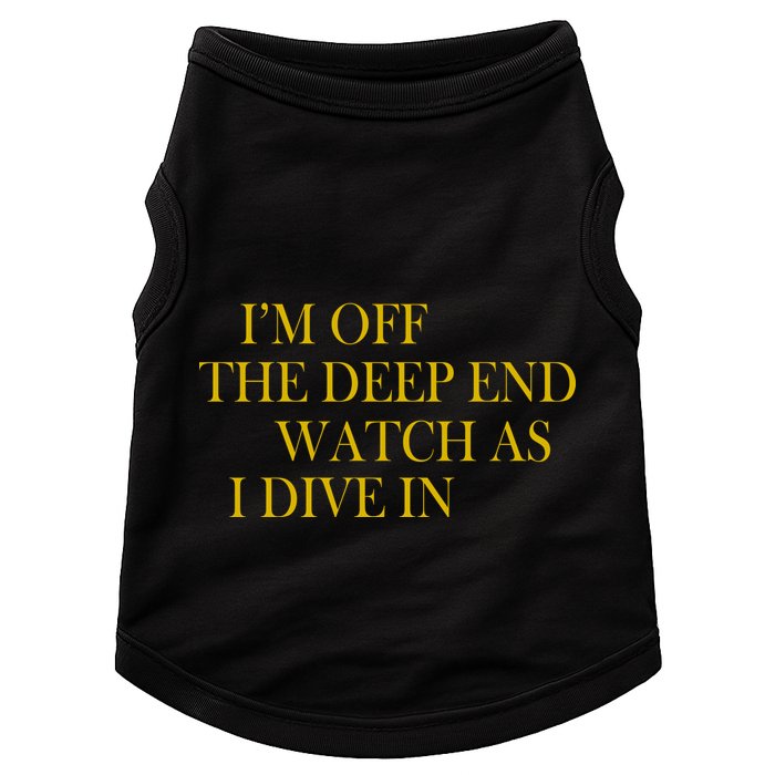 I'm Off The Deep End Watch As I Dive In Doggie Tank