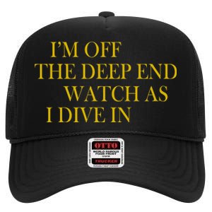 I'm Off The Deep End Watch As I Dive In High Crown Mesh Back Trucker Hat