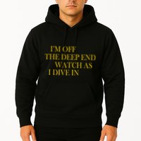 I'm Off The Deep End Watch As I Dive In Hoodie