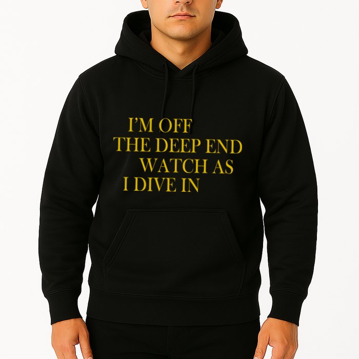 I'm Off The Deep End Watch As I Dive In Hoodie