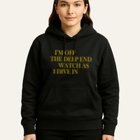 I'm Off The Deep End Watch As I Dive In Hoodie