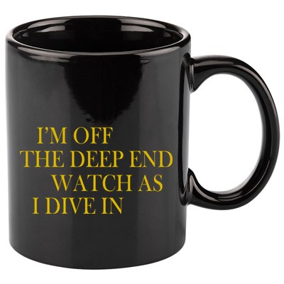 I'm Off The Deep End Watch As I Dive In 11oz C Handle Ceramic Mug