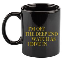 I'm Off The Deep End Watch As I Dive In 11oz C Handle Ceramic Mug