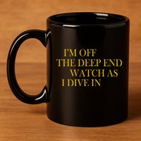 I'm Off The Deep End Watch As I Dive In 11oz C Handle Ceramic Mug