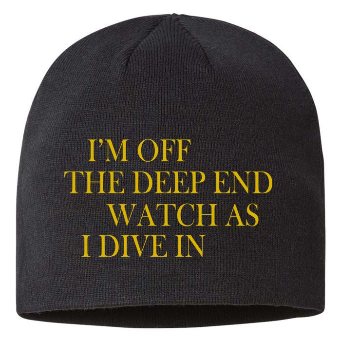 I'm Off The Deep End Watch As I Dive In Sustainable Beanie