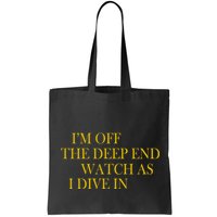 I'm Off The Deep End Watch As I Dive In Bag