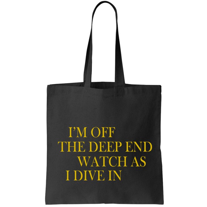 I'm Off The Deep End Watch As I Dive In Bag