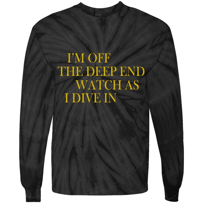 I'm Off The Deep End Watch As I Dive In Tie-Dye Long Sleeve Shirt