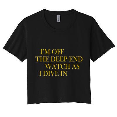 I'm Off The Deep End Watch As I Dive In Crop Top
