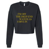 I'm Off The Deep End Watch As I Dive In Cropped Pullover Crew