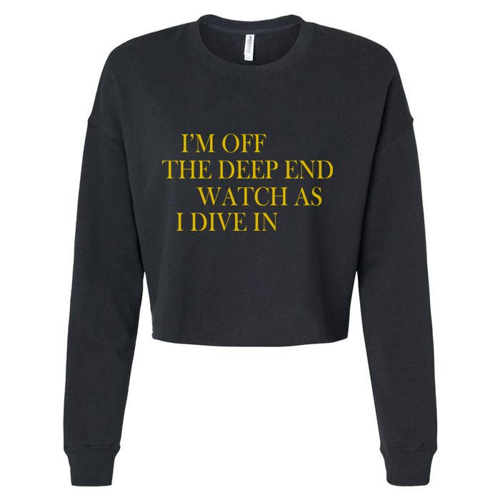 I'm Off The Deep End Watch As I Dive In Cropped Pullover Crew