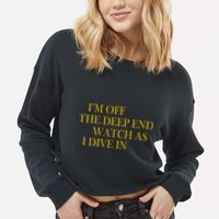 I'm Off The Deep End Watch As I Dive In Cropped Pullover Crew