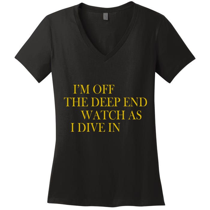 I'm Off The Deep End Watch As I Dive In Women's V-Neck T-Shirt