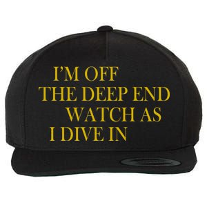 I'm Off The Deep End Watch As I Dive In Wool Snapback Cap