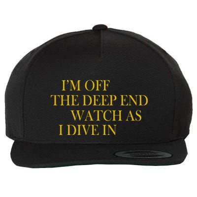 I'm Off The Deep End Watch As I Dive In Wool Snapback Cap