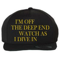 I'm Off The Deep End Watch As I Dive In Wool Snapback Cap