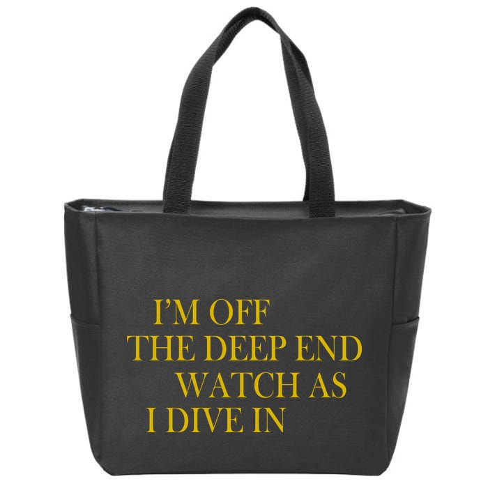 I'm Off The Deep End Watch As I Dive In Zip Tote Bag