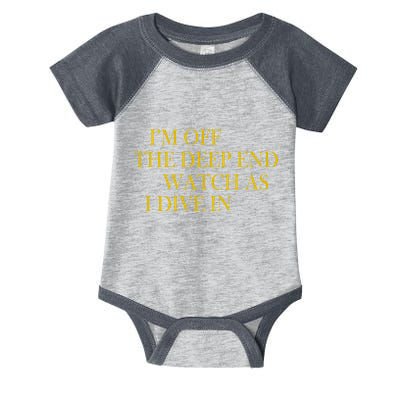 I'm Off The Deep End Watch As I Dive In Infant Baby Jersey Bodysuit