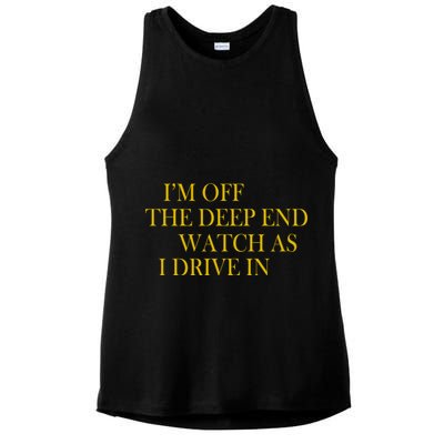 I'm Off The Deep End Watch As I Drive In Ladies PosiCharge Tri-Blend Wicking Tank