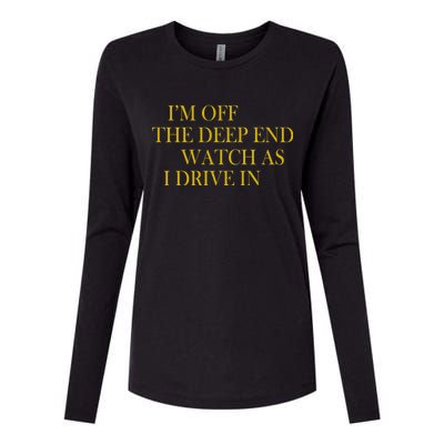 I'm Off The Deep End Watch As I Drive In Womens Cotton Relaxed Long Sleeve T-Shirt