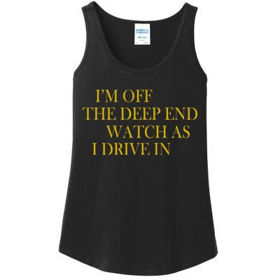 I'm Off The Deep End Watch As I Drive In Ladies Essential Tank