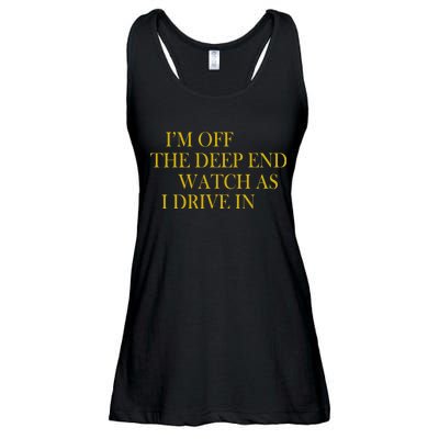 I'm Off The Deep End Watch As I Drive In Ladies Essential Flowy Tank