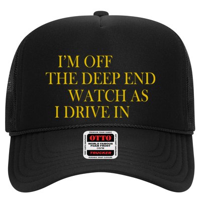 I'm Off The Deep End Watch As I Drive In Trucker Hat