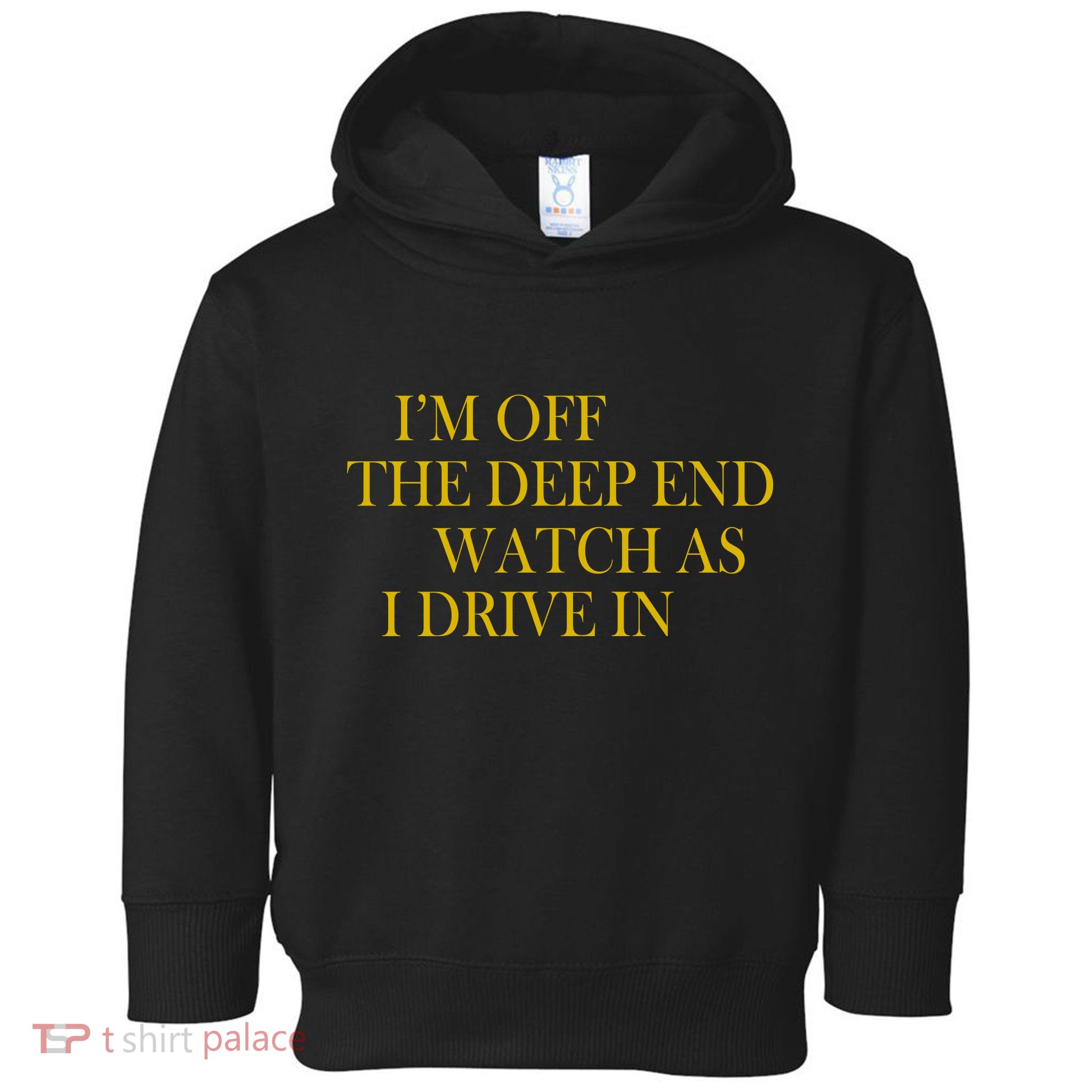 I'm Off The Deep End Watch As I Drive In Toddler Hoodie