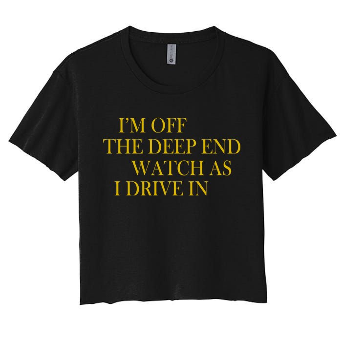 I'm Off The Deep End Watch As I Drive In Women's Crop Top Tee