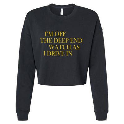 I'm Off The Deep End Watch As I Drive In Cropped Pullover Crew