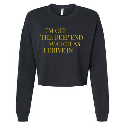 I'm Off The Deep End Watch As I Drive In Cropped Pullover Crew