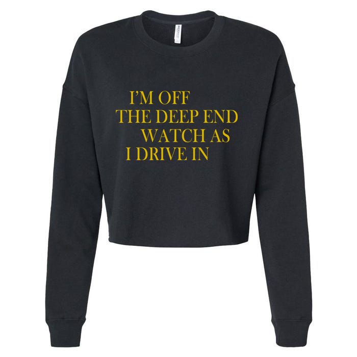 I'm Off The Deep End Watch As I Drive In Cropped Pullover Crew