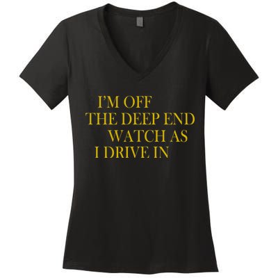 I'm Off The Deep End Watch As I Drive In Women's V-Neck T-Shirt