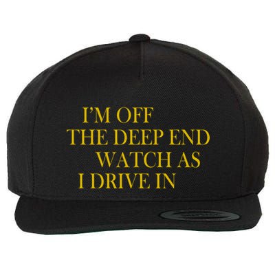 I'm Off The Deep End Watch As I Drive In Wool Snapback Cap