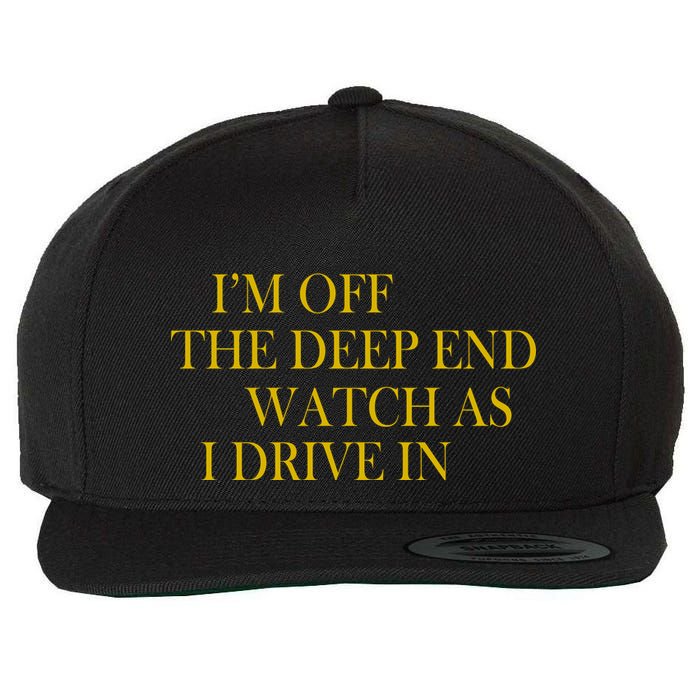 I'm Off The Deep End Watch As I Drive In Wool Snapback Cap