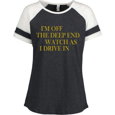 I'm Off The Deep End Watch As I Drive In Enza Ladies Jersey Colorblock Tee