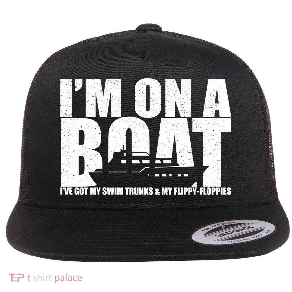 I'm On A Boat Funny Cruise Vacation Flat Bill Trucker Hat