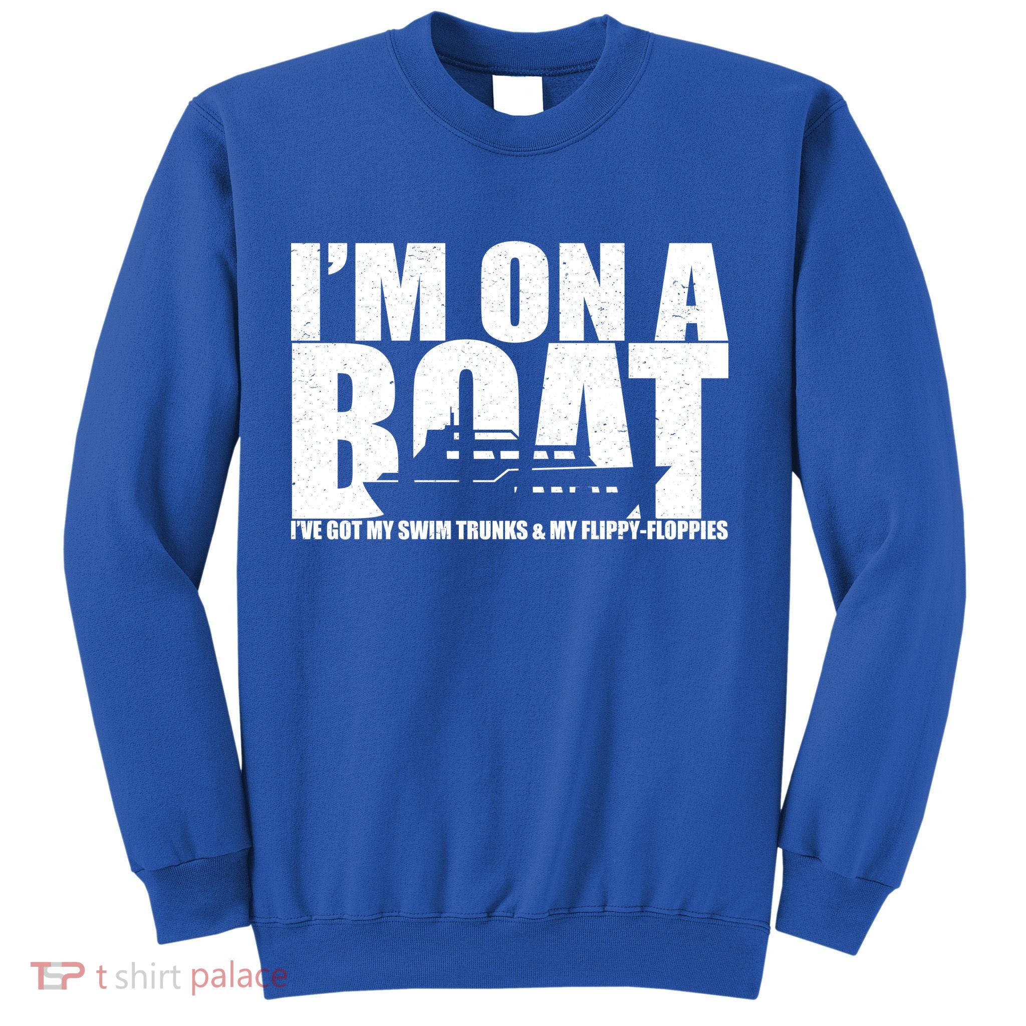 I'm On A Boat Funny Cruise Vacation Sweatshirt