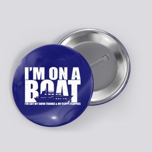 I'm On A Boat Funny Cruise Vacation Button