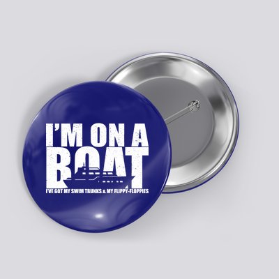 I'm On A Boat Funny Cruise Vacation Button