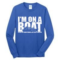 I'm On A Boat Funny Cruise Vacation Tall Long Sleeve T-Shirt