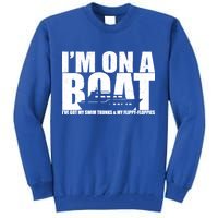 I'm On A Boat Funny Cruise Vacation Tall Sweatshirt