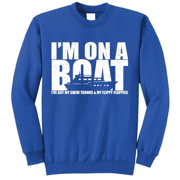 I'm On A Boat Funny Cruise Vacation Tall Sweatshirt